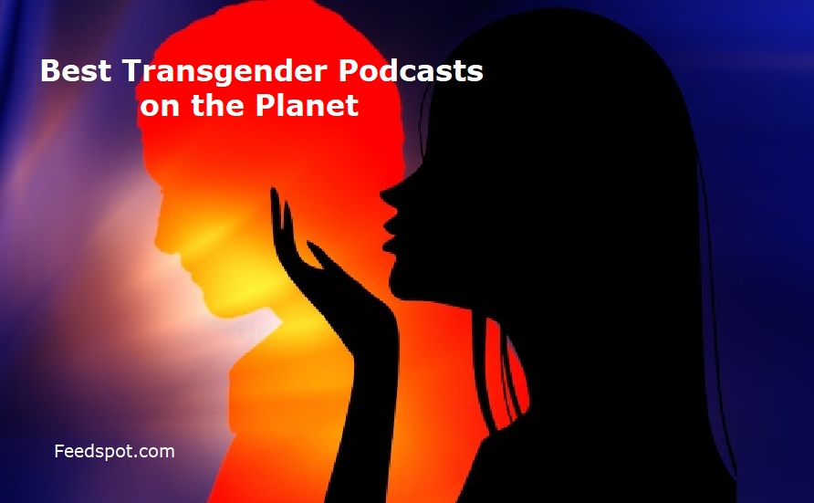 40 Best Transgender Podcasts You Must Follow in 2024